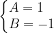 \dpi{120} \left\{\begin{matrix} A=1\; \; \; \\ B=-1 \end{matrix}\right.